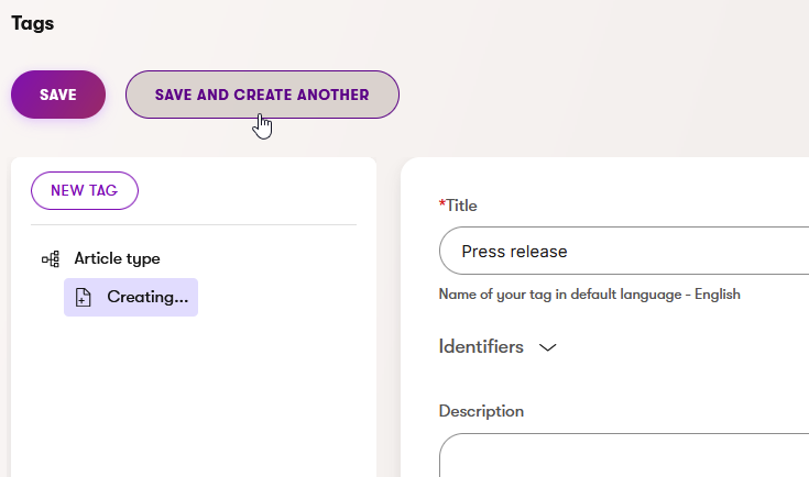 Save and create another tag to automatically create a new tag on the same hierarchy level.