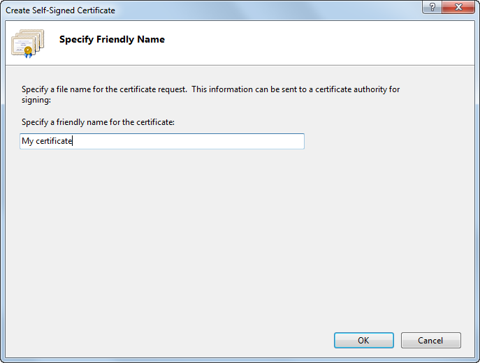 Type a friendly name for the certificate in the Specify a friendly name for the certificate box, and click OK
